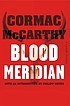 Blood meridian, or, The evening redness in the... by  Cormac McCarthy 