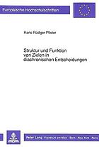 Struktur und Funktion von Zielen in diachronischen Entscheidungen : eine kognitionspsychologische Integration entscheidungs- und gedächtnispsychologischer Ansätze