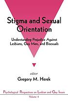 Stigma and sexual orientation : understanding prejudice against lesbians, gay men, and bisexuals