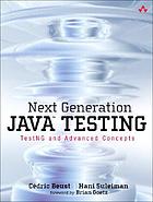 Next generation Java testing : TestNG and advanced concepts