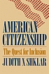 American citizenship : the quest for inclusion