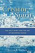 Creator Spirit : the Holy Spirit and the art of... by Steven R Guthrie