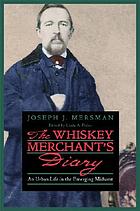 The whiskey merchant's diary : an urban life in the emerging Midwest
