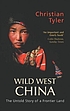 Wild West China : the taming of Xinjiang de Christian Tyler