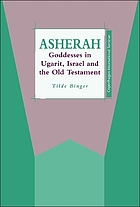 Asherah : goddesses in Ugarit, Israel and the Old Testament