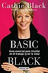 Basic Black : guía esencial para triunfar el... by Cathie Black