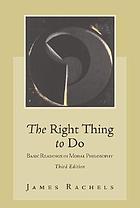 The right thing to do : basic readings in moral philosophy