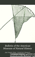 Bulletin of the American Museum of Natural History. by American Museum of Natural History.