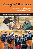Aboriginal business : alliances in a remote Australian town