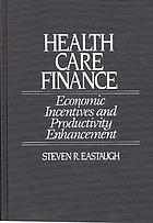 Health care finance : economic incentives and productivity enhancement