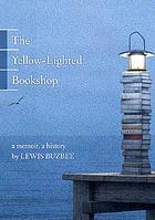 The yellow-lighted bookshop : a memoir, a history