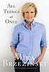 All things at once by  Mika Brzezinski 
