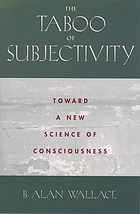 The taboo of subjectivity : toward a new science of consciousness