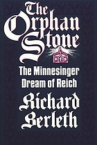 The orphan stone : the Minnesinger dream of Reich