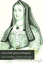 Lives of the queens of England, from the Norman conquest; with anecdotes of their courts, now first published from official records and other authentic documents, private as well as public.