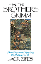 The Brothers Grimm : from enchanted forests to the modern world