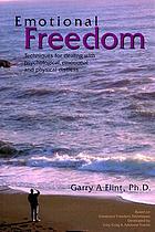 Emotional freedom : techniques for dealing with psychological, emotional and physical distress
