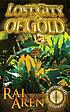 Lost city of gold : an ancient quest mystery per Rai Aren