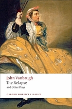 The relapse ; The provoked wife ; The confederacy ; A journey to London ; The country house