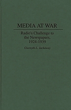 Media at war : radio's challenge to the newspapers, 1924-1939