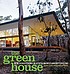 The green house : new directions in sustainable... by Alanna Stang