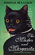 The master and Margarita by  Mikhail Bulgakov 