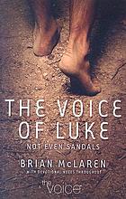 The voice of Luke : not even sandals : with devotional notes throughout