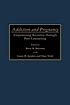 Addiction and pregnancy : empowering recovery... by Barry Robert Sherman