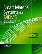 Smart Material Systems and MEMS : Design and Development Methodologies.