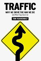 Traffic : why we drive the way we do (and what it says about us)