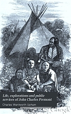 Life, explorations and public services of John Charles Fremont