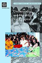 Understanding and measuring social capital : a multidisciplinary tool for practitioners