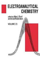 Electroanalytical chemistry Vol. 21 : a series of advances