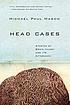 Head cases : stories of brain injury and its aftermath
