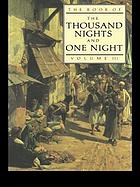 The book of the thousand nights and one night. : Volume 3 rendered into English from the literal and complete French translation of Dr. J.C. Mardrus