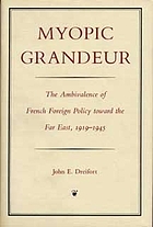 Myopic grandeur : the ambivalence of French foreign policy toward the Far East, 1919-1945