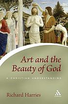 Art and the beauty of God : a Christian understanding