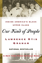 Our kind of people : inside America's Black upper class
