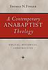 A contemporary Anabaptist theology : biblical,... by  Thomas N Finger 