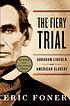 The fiery trial : Abraham Lincoln and American... 著者：  Eric Foner 