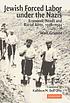 Jewish forced labor under the Nazis : economic needs and racial aims, 1938-1944