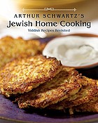 Arthur Schwartz's Jewish home cooking : Yiddish recipes revisited