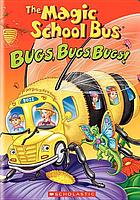 The magic school bus. / Bugs, bugs, bugs