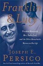 Franklin and Lucy : President Roosevelt, Mrs. Rutherfurd, and the other remarkable women in his life