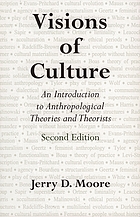 Visions of culture : an introduction to anthropological theories and theorists