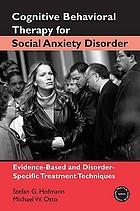 Cognitive behavioral therapy for social anxiety disorder : evidence-based and disorder-specific treatment techniques