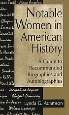Notable women in American history : a guide to recommended biographies and autobiographies