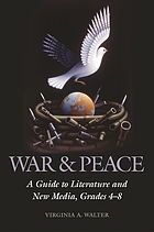 War & peace : a guide to literature and new media : grades 4-8