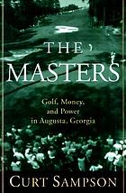 The Masters : golf, money, and power in Augusta, Georgia