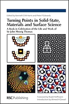 Turning points in solid-state, materials and surface state : a book in celebration of the life and work of Sir John Meurig Thomas